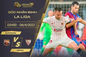 Nhận định - Soi kèo Barcelona vs Sevilla 02h00 ngày 04/4/2022